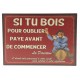 Plaque décorative "Si tu bois pour oublier, paye avant de commencer"