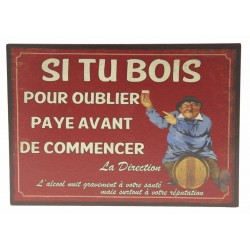 Metal plate "Si tu bois pour oublier, paye avant de commencer"