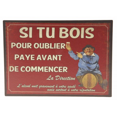 Plaque décorative "Si tu bois pour oublier, paye avant de commencer"