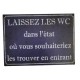 Plaque décorative "Laissez les WC dans l'état dans lequel vous aimeriez les trouver en entrant"