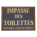 Metal plate "Impasse des toilettes, accès limité à une seule personne"