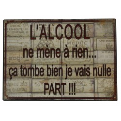 Plaque décorative "L'alcool ne mène à rien, ça tombe bien je vais nulle part !"