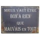 Plaque décorative "Mieux vaut être bon à rien que mauvais à tout"