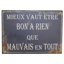 Plaque décorative "Mieux vaut être bon à rien que mauvais à tout"