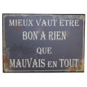 Metal plate "Mieux vaut être bon à rien que mauvais à tout"