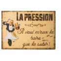 Metal plate "La Pression, il vaut mieux la boire que la subir !"