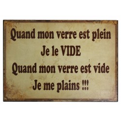 Metal plate "Quand mon verre est plein je le vide. Quand mon verre est vide je me plains !!!"