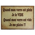 Plaque décorative "Quand mon verre est plein je le vide. Quand mon verre est vide je me plains !!!"