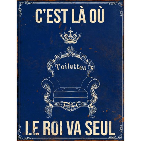 Plaque décorative "C'est là ou la roi va seul"